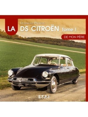 LA CITROEN DS DE MON PERE 1955 1967 T1