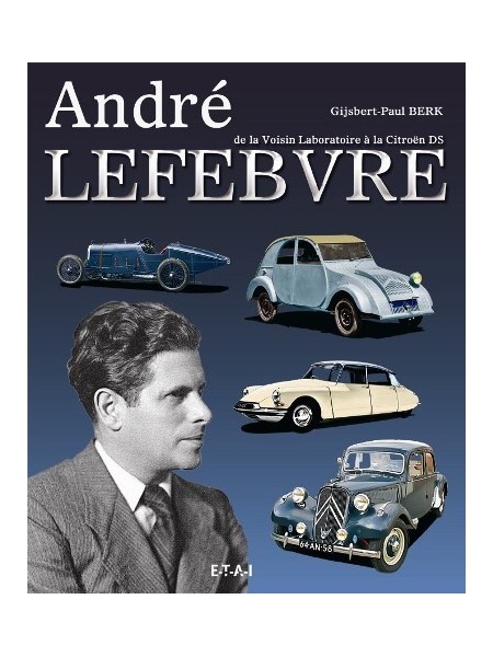 ANDRE LEFEBVRE, DE LA VOISIN LABORATOIRE A LA CITROEN DS