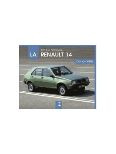 LA RENAULT 14 DE MON PERE