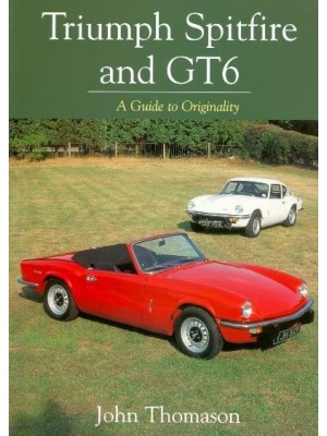 TRIUMPH SPITFIRE AND GT6 A GUIDE TO ORIGINALITY