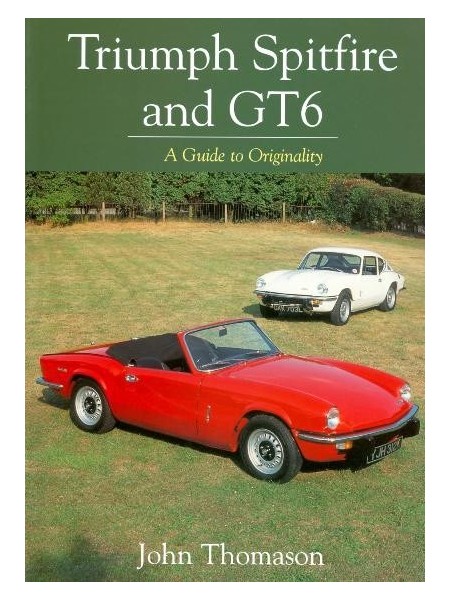 TRIUMPH SPITFIRE AND GT6 A GUIDE TO ORIGINALITY