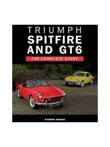 TRIUMPH SPITFIRE AND GT6 THE COMPLETE STORY