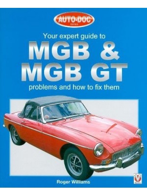 YOUR EXPERT GUIDE TO MGB & MGB GT - PROBLEMS AND HOW TO FIX THEM