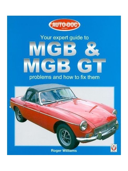 YOUR EXPERT GUIDE TO MGB & MGB GT - PROBLEMS AND HOW TO FIX THEM