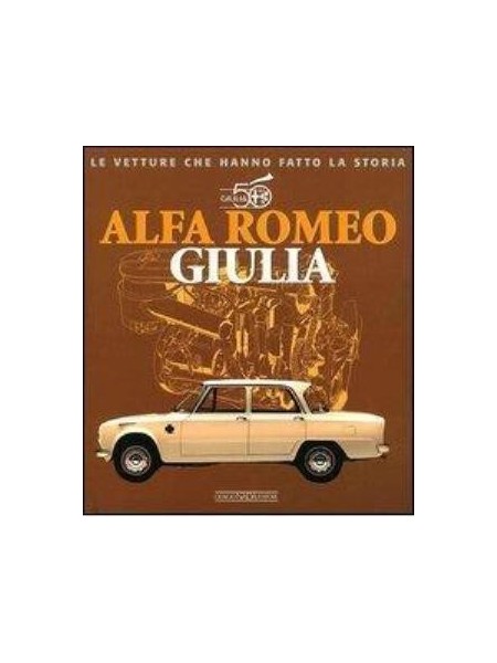 ALFA ROMEO GIULIA - LE VETTURE CHE HANNO FATTO LA STORIA