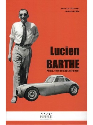 LUCIEN BARTHE : PILOTE, CONSTRUCTEUR, DIRIGEANT.