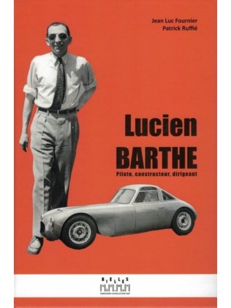 LUCIEN BARTHE : PILOTE, CONSTRUCTEUR, DIRIGEANT.