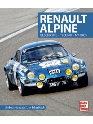 RENAULT ALPINE - GESCHICHTE TECHNIK MYTHOS