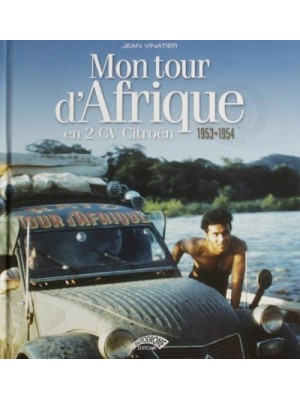 TOUR D'AFRIQUE EN 2CV 1953/1954