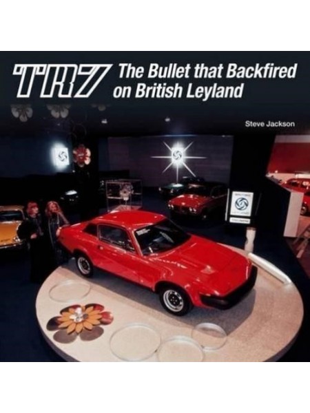 TR7 - THE BULLET THAT BACKFIRED ON BRITISH LEYLAND