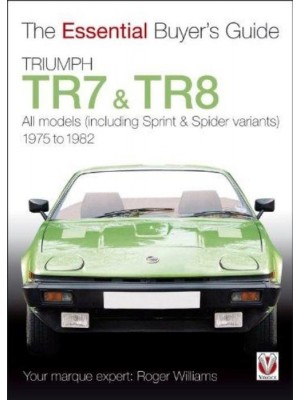 TRIUMPH TR7 TR8 ESSENTIAL BUYER'S GUIDE