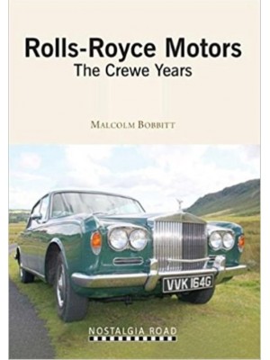 ROLLS ROYCE MOTORS - THE CREWE YEARS