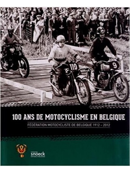 100 ANS DE MOTOCYCLISME EN BELGIQUE