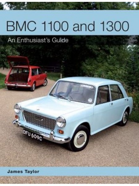 BMC 1100 AND 1300 AN ENTHUSIAST'S GUIDE