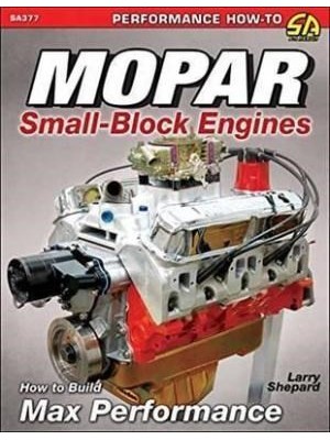 MOPAR SMALL BLOCKS : HOW TO BUILD MAX PERFORMANCE