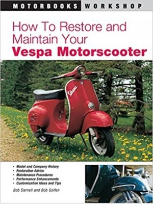 VESPA HOW TO RESTORE AND MAINTAIN YOUR - Livre