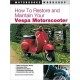 VESPA HOW TO RESTORE AND MAINTAIN YOUR - Livre