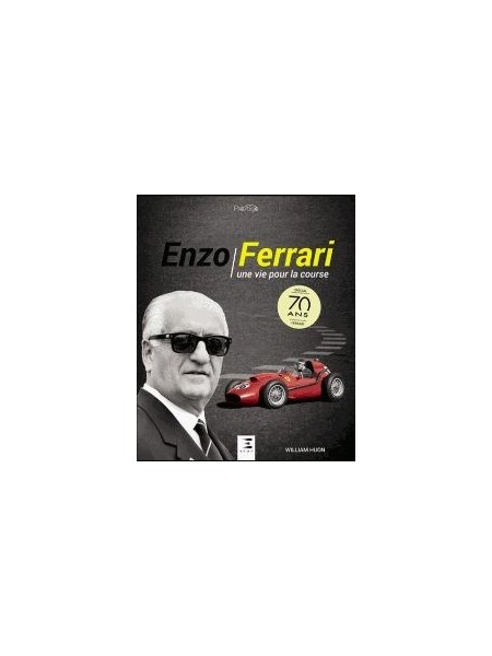 ENZO FERRARI UNE VIE POUR LA COURSE