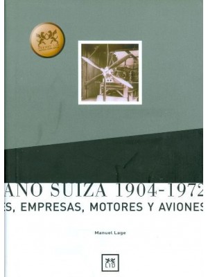 HISPANO SUIZA 1904-1972 HOMBRES, EMPRESAS, MOTORES Y AVIONES