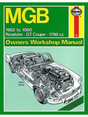 MGB 1962 TO 1980 - ROADSTER GT COUPE 1798CC - OWNERS WORKSHOP MANUAL