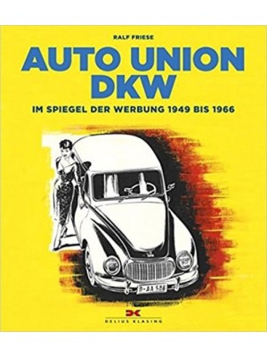 AUTO UNION DKW IM SPIEGEL DER WERBUNG VON 1949 BIS 1966