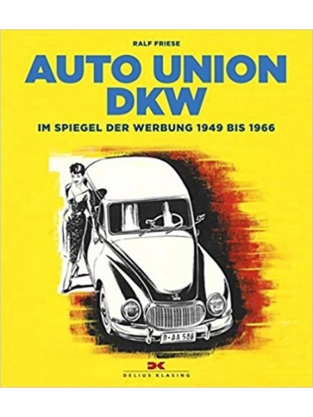 AUTO UNION DKW IM SPIEGEL DER WERBUNG VON 1949 BIS 1966