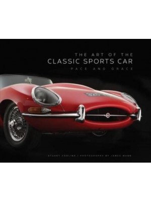 ART OF THE CLASSIC SPORTS CAR : PACE AND GRACE