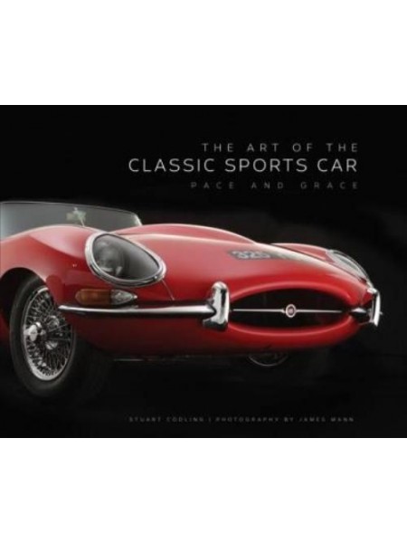 ART OF THE CLASSIC SPORTS CAR : PACE AND GRACE