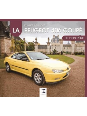 LA PEUGEOT 406 COUPE DE MON PERE