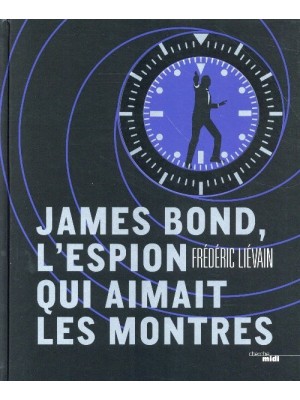JAMES BOND L'ESPION QUI AIMAIT LES MONTRES