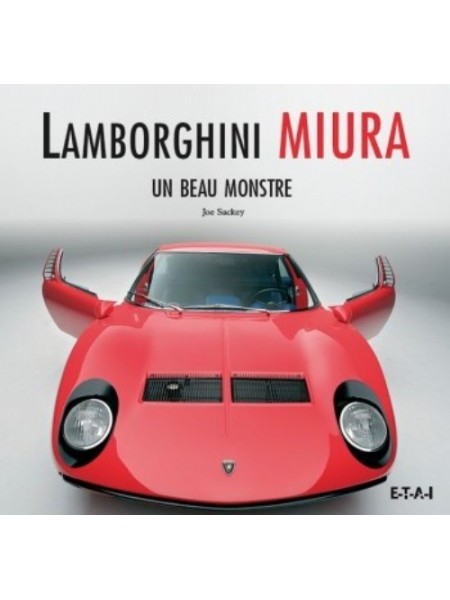 LAMBORGHINI MIURA - UN BEAU MONSTRE - Livre de Joe Sackey