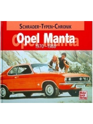 OPEL MANTA 1970-1988 - SCHRADER TYPEN CHRONIK - Livre de Alexander Franc Storz