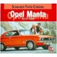 OPEL MANTA 1970-1988 - SCHRADER TYPEN CHRONIK - Livre de Alexander Franc Storz