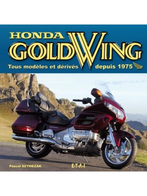 HONDA GOLD WING TOUS MODELES ET DERIVES DEPUIS 1975