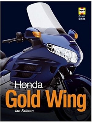 HONDA GOLD WING : HAYNES GREAT BIKES SERIES