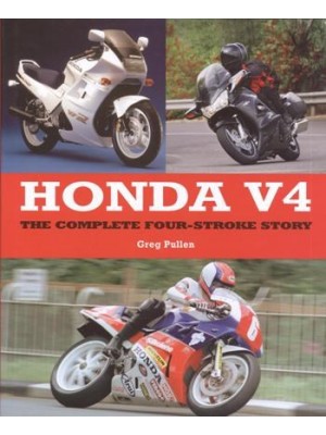 HONDA V4: THE COMPLETE FOUR-STROKE STORY
