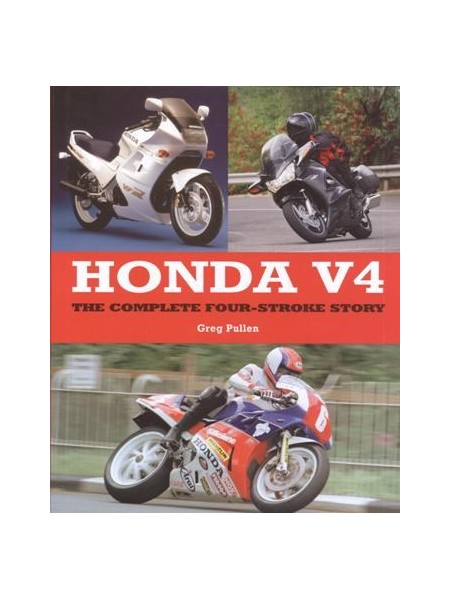 HONDA V4: THE COMPLETE FOUR-STROKE STORY