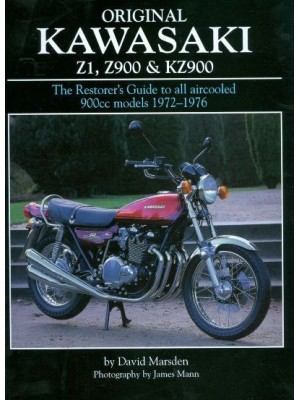 ORIGINAL KAWASAKI Z1, Z900 & KZ900 - THE RESTORER'S GUIDE ... 1972-76