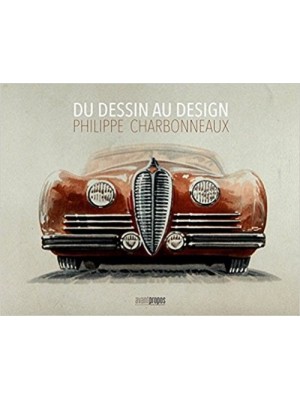 DU DESSIN AU DESIGN PHILIPPE CHARBONNEAUX