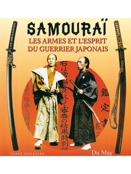 SAMOURAI LES ARMES ET L'ESPRIT DU GUERRIER JAPONAIS