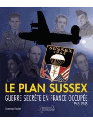 LE PLAN SUSSEX - GUERRE SECRETE EN FRANCE 1943-1945