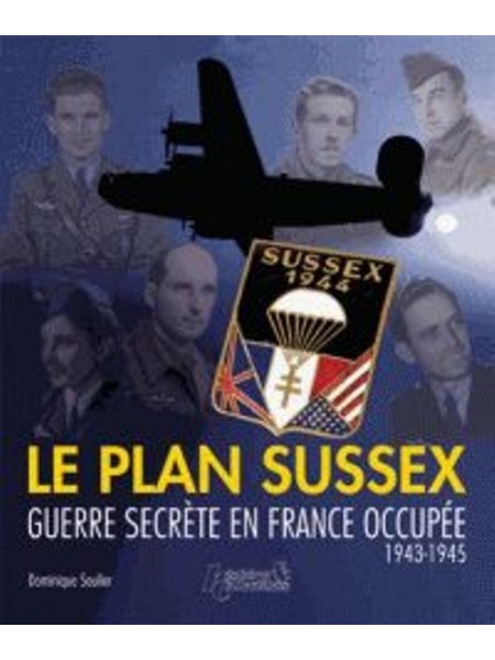 LE PLAN SUSSEX - GUERRE SECRETE EN FRANCE 1943-1945