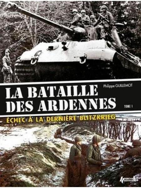 LA BATAILLE DES ARDENNES TOME 1 - ECHEC A LA DERNIERE BLITZKRIEG