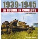 1939-1945 LA GUERRE EN COULEURS AIR TERRE MER