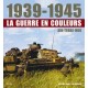 1939-1945 LA GUERRE EN COULEURS AIR TERRE MER