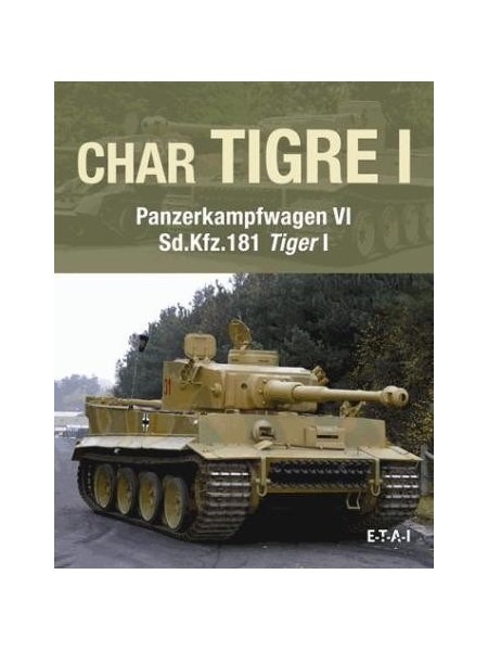 CHAR TIGRE I - PANZERKAPFWAGEN VI - Sd.Kfz.181 TIGER I