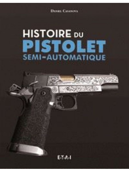 HISTOIRE DU PISTOLET SEMI-AUTOMATIQUE