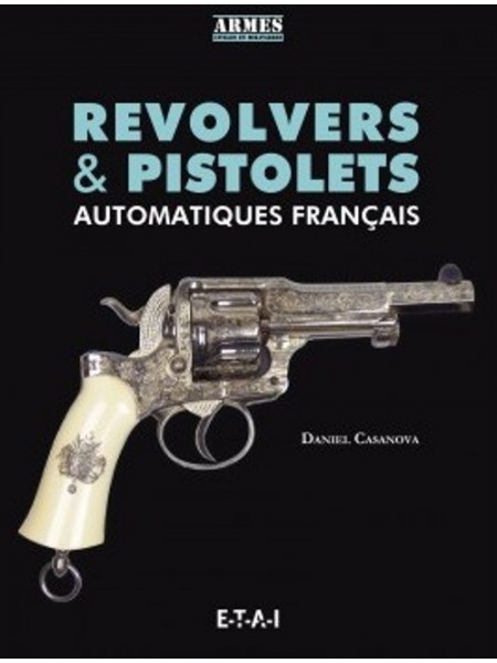 REVOLVERS & PISTOLETS AUTOMATIQUES FRANCAIS