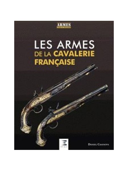 LES ARMES DE LA CAVALERIE FRANCAISE