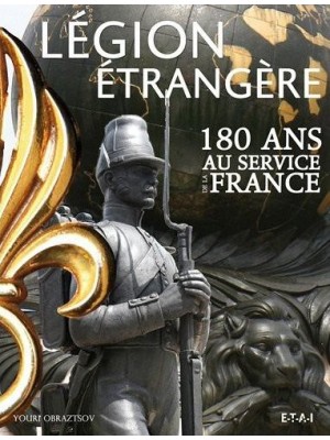 LA LEGION ETRANGERE 180 ANS AU SERVICE DE LA FRANCE